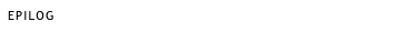 EPILOG